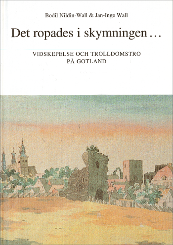 bokomslag Det ropades i skymningen... Vidskepelse och trolldomstro på Gotland