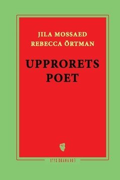 Rebecca Örtman, Jila Mossaed - Upprorets poet, Häftad