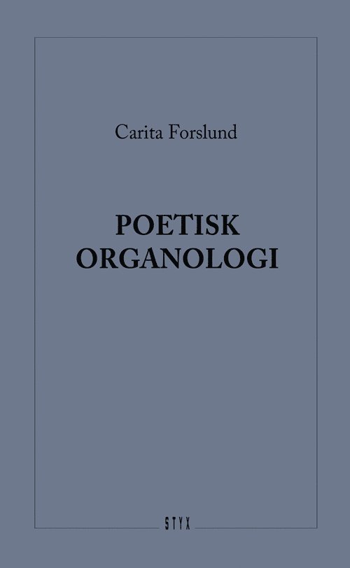 Carita Forslund - Poetisk Organologi, Häftad