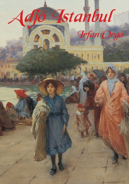 Irfan Orga - Adjö Istanbul, Inbunden