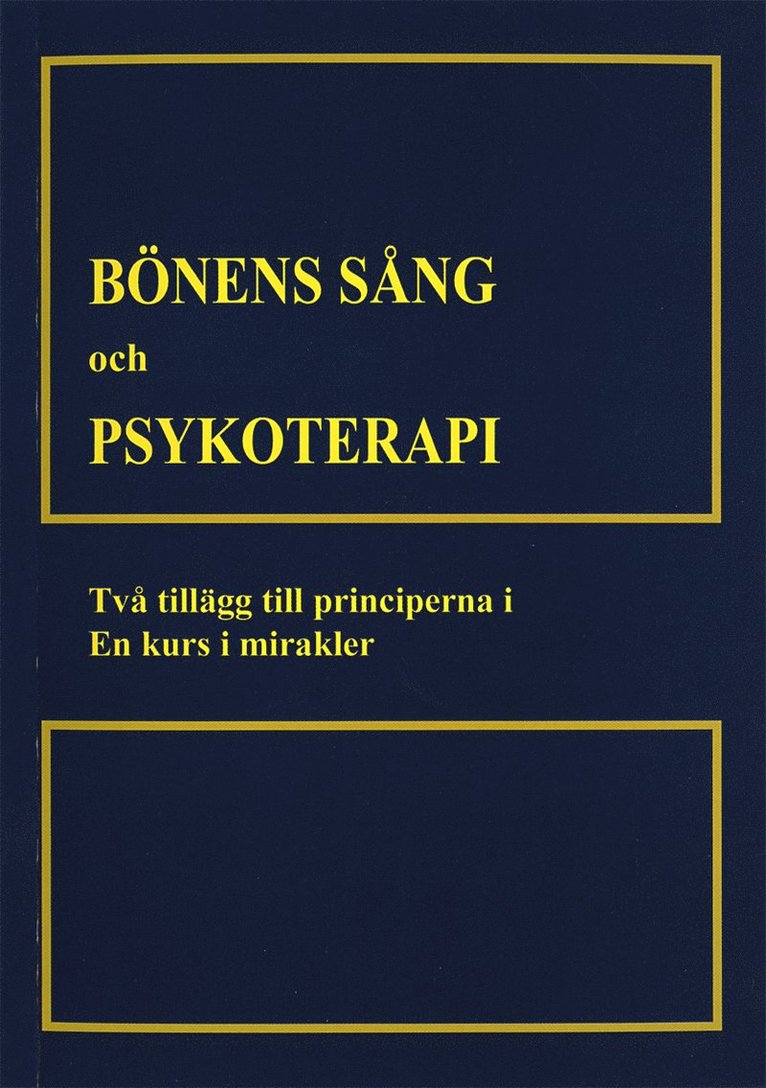 Bönens sång och psykoterapi : två tillägg till till principerna i En kurs i mirakler 1