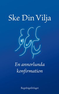 bokomslag Ske din vilja : eller en annorlunda konfirmation