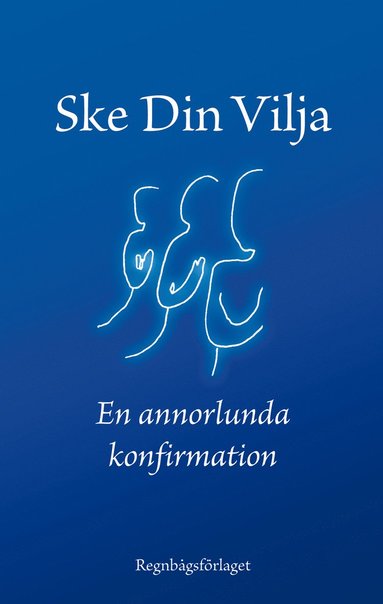 bokomslag Ske din vilja : eller en annorlunda konfirmation