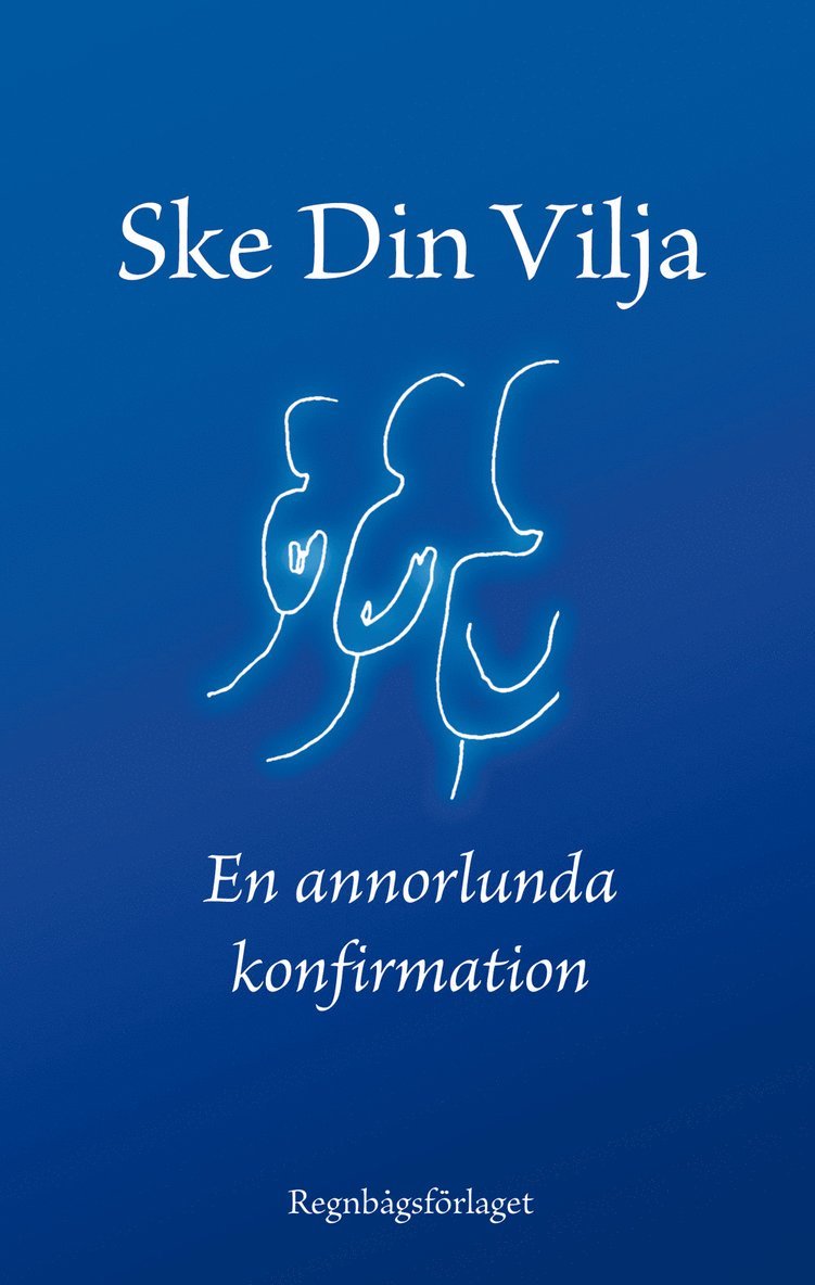 Ske din vilja : eller en annorlunda konfirmation