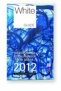 bokomslag White guide. Sveriges bästa restauranger 2012 : nu med Sveriges bästa barer