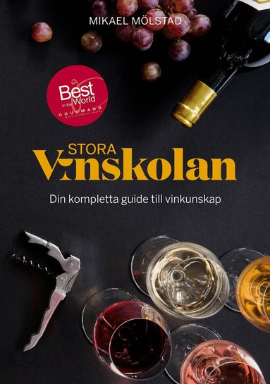 Mikael Mölstad - Stora vinskolan : din kompletta guide till vinkunskap, Inbunden