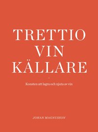 bokomslag Trettio vinkällare : konsten att lagra och njuta av vin