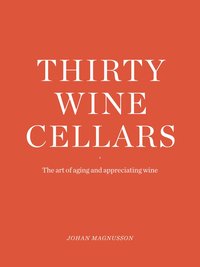 bokomslag Thirty Winecellars - the Art of Ageing and Appreciating wine