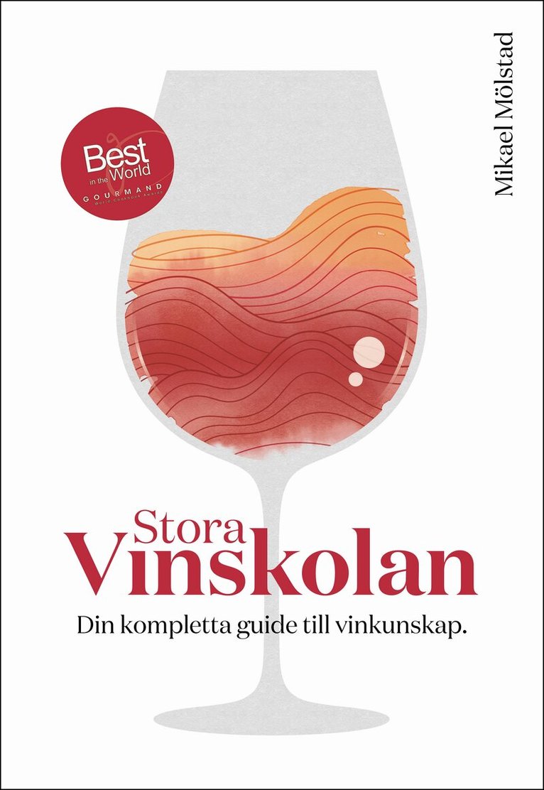 Mikael Mölstad - Stora vinskolan : din kompletta guide till vinkunskap, Inbunden
