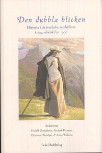 bokomslag Den dubbla blicken : historia i de nordiska samhällena kring sekelskiftet 1900