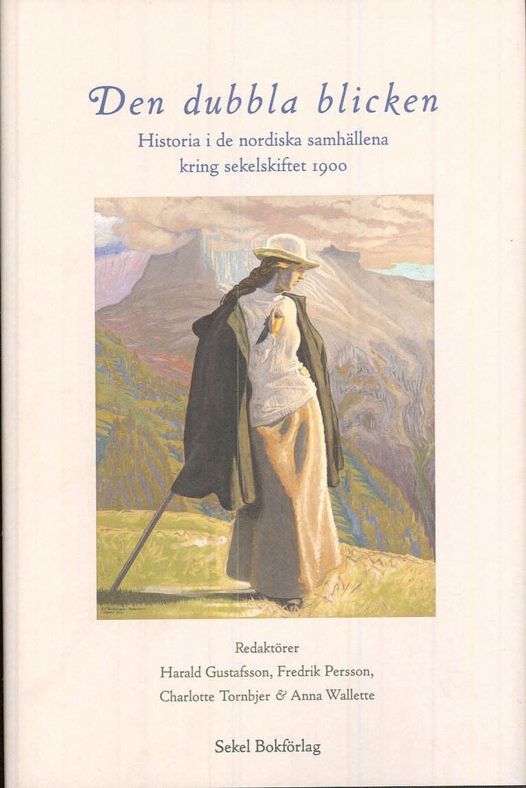 Den dubbla blicken : historia i de nordiska samhällena kring sekelskiftet 1900