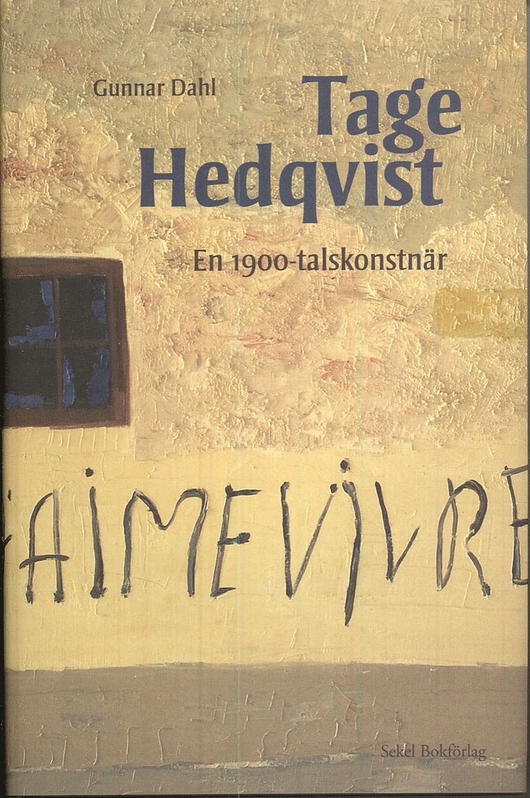 Gunnar Dahl - Tage Hedqvist : en 1900-talskonstnär, Inbunden