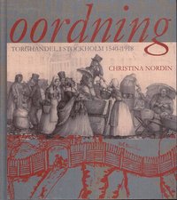 bokomslag Oordning : torghandel i Stockholm 1540-1918