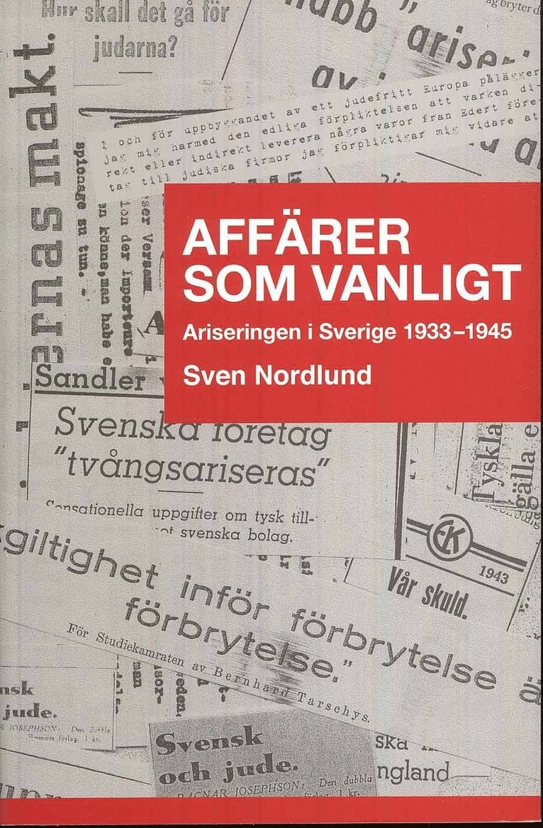 Sven Nordlund - Affärer som vanligt : ariseringen i Sverige 1933-1945, Häftad