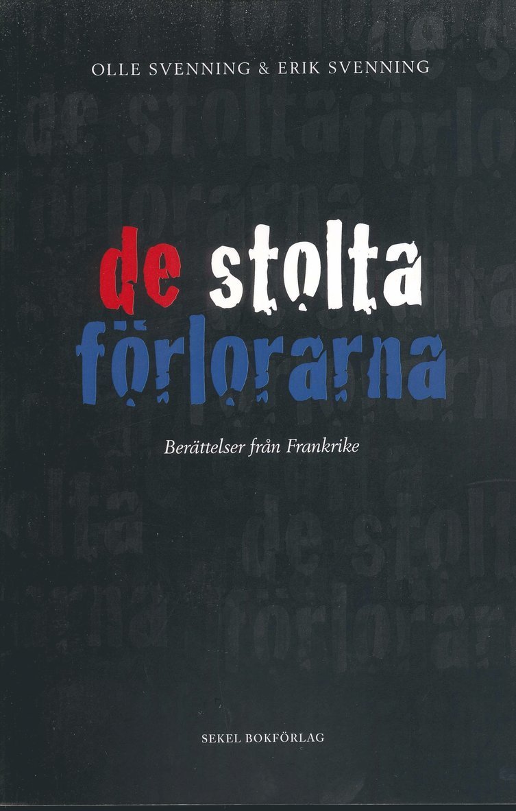 Olle Svenning, Erik Svenning - De stolta förlorarna : berättelser från Frankrike, Häftad