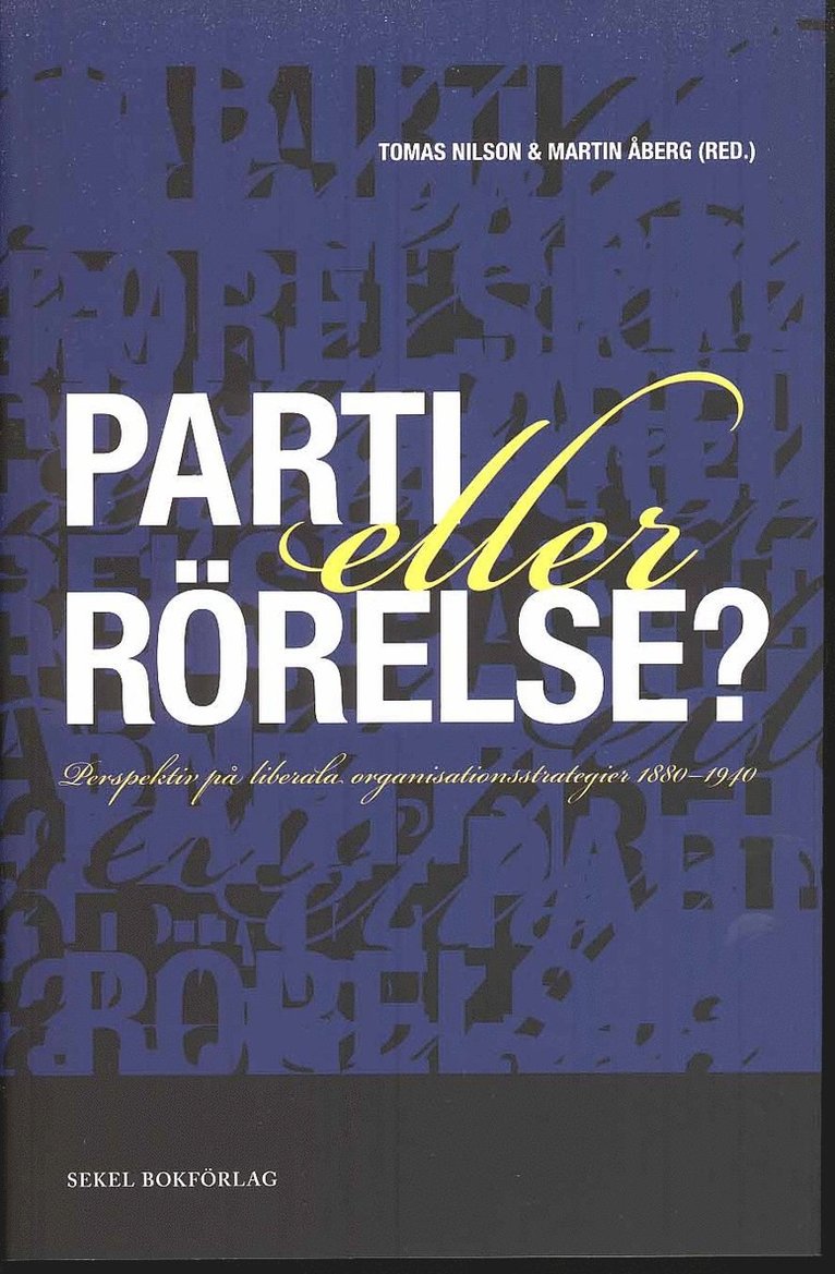 Tomas Nilson, Martin Åberg - Parti eller rörelse? : perspektiv på liberala organisationsstrategier 1880-1940, Häftad