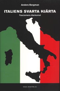 bokomslag Italiens svarta hjärta : fascismens återkomst
