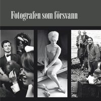 bokomslag Fotografen som försvann : Bengt Michanek Fotografier 1955-1973
