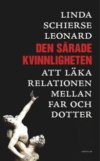 bokomslag Den sårade kvinnligheten : att läka relationen mellan far och dotter