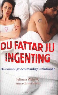 bokomslag Du fattar ju ingenting : om manligt och kvinnligt i relationer