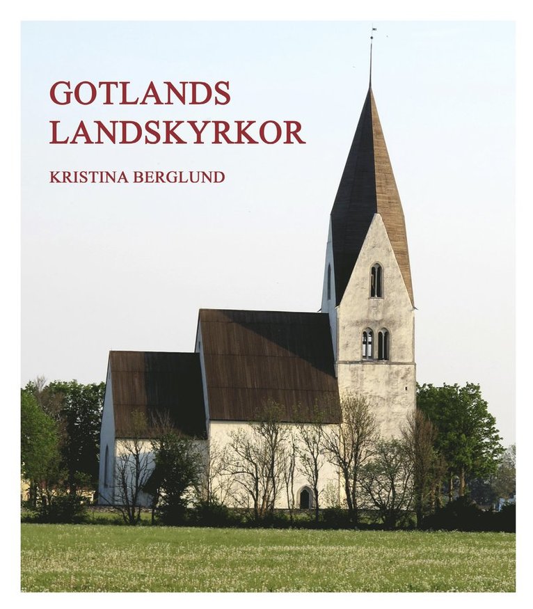 Kristina Berglund - Gotlands landskyrkor, Inbunden