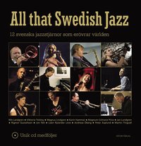 bokomslag All that Swedish Jazz : 12 svenska jazzstjärnor som erövrar världen