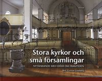 bokomslag Stora kyrkor och små församlingar : Nytänkande med idéer om framtiden