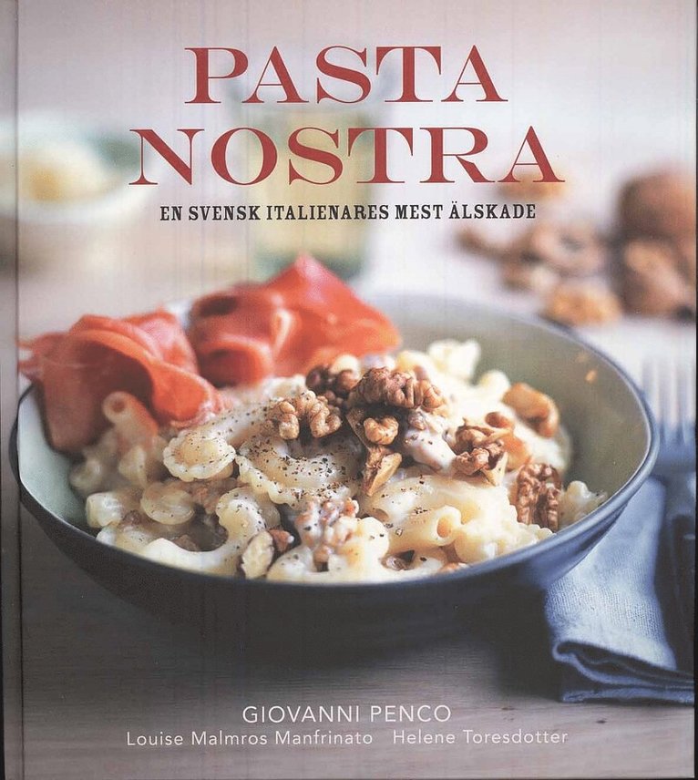 Pasta Nostra : en svensk italienares mest älskade 1