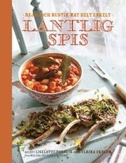 bokomslag Lantlig spis : rustik och rejäl mat helt enkelt