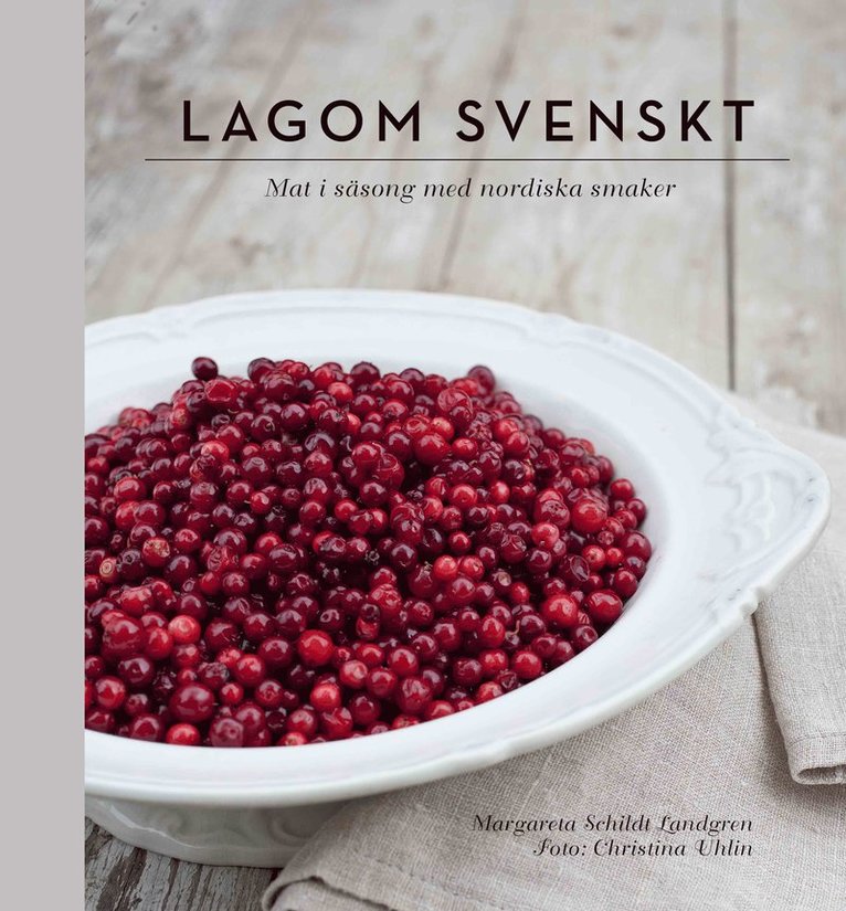 Lagom svenskt : säsongernas bästa smaker 1