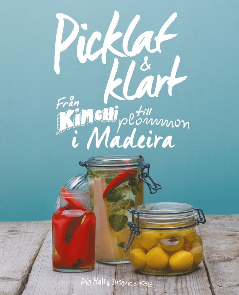 Picklat & klart : från kimchi till plommon i madeira 1
