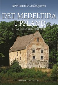 bokomslag Det medeltida Uppland : en arkeologisk guidebok