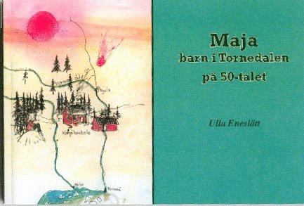 Ulla Eneslätt - Maja : barn i Tornedalen på 50-talet, Häftad