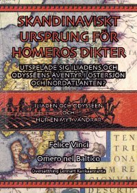 Felice Vinci - Skandinaviskt ursprung för Homeros dikter : utspelar sig Iliadens och Odysséens äventyr i Östersjön och Nordatlanen?, Häftad