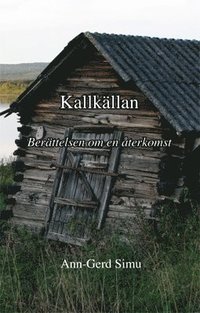 bokomslag Kallkällan : berättelsen om en återkomst