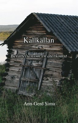 Kallkällan : berättelsen om en återkomst 1