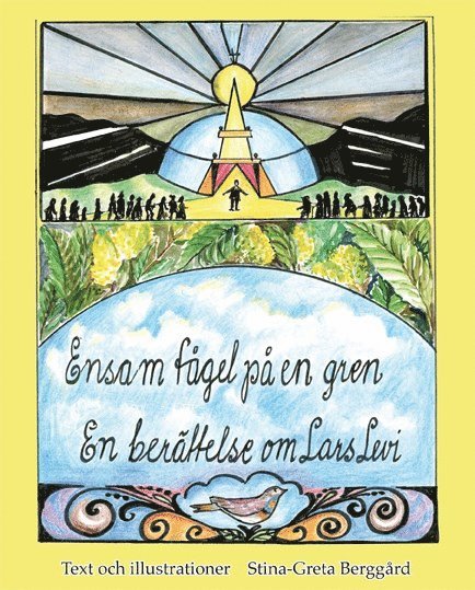 Stina-Greta Berggård - Ensam fågel på en gren : en berättelse om Lars Levi, Inbunden