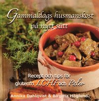 bokomslag Gammaldags husmanskost på nytt sätt : recept och tips för glutenfri LCHF och paleo