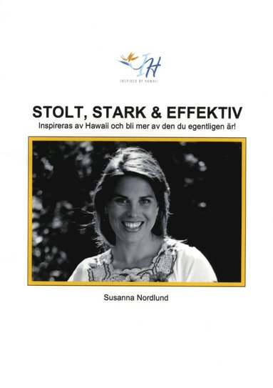 bokomslag Stolt, stark & effektiv :  inspireras av Hawaii och bli mer av den du egent