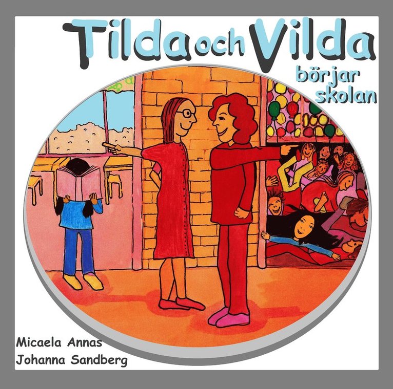 Micaela Annas - Tilda och Vilda börjar skolan, Inbunden