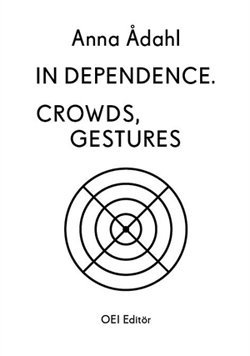 Anna Ådahl. In Dependence. Crowds, Gestures 1