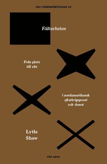 Lytle Shaw - Fältarbeten. Från plats till site i nordamerikansk efterkrigspoesi och -konst, Häftad