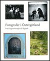 bokomslag Fotografer i Östergötland : från daguerreotypi till digitalt