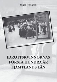 bokomslag Idrottskvinnornas första hundra år i Jämtlands län