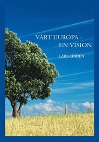 bokomslag Vårt Europa : en vision