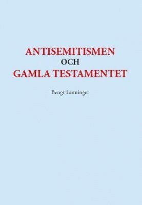 Bengt Lenninger - Antisemitismen och Gamla testamentet, Häftad