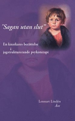 bokomslag "Sagan utan slut" : en knarkares berättelse i jagstrukturerande psykoterapi