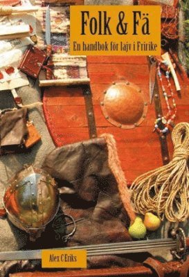 Alex C Eriks - Folk & Fä : en handbok för lajv i Fririke, Häftad