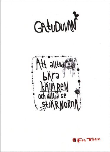 Gatuduvan - Att alltid bära källaren och alltid se stjärnorna, Häftad