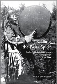 bokomslag Calling the bear spirit : ancient shamanic invocations and working songs from Tuva